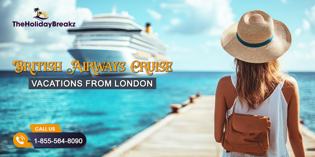 British Airways Cruise Vacations from London