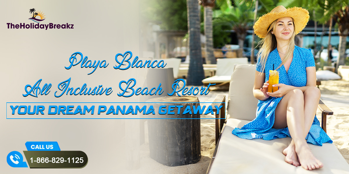 Playa Blanca All Inclusive Beach Resort: Your Dream Panama Getaway